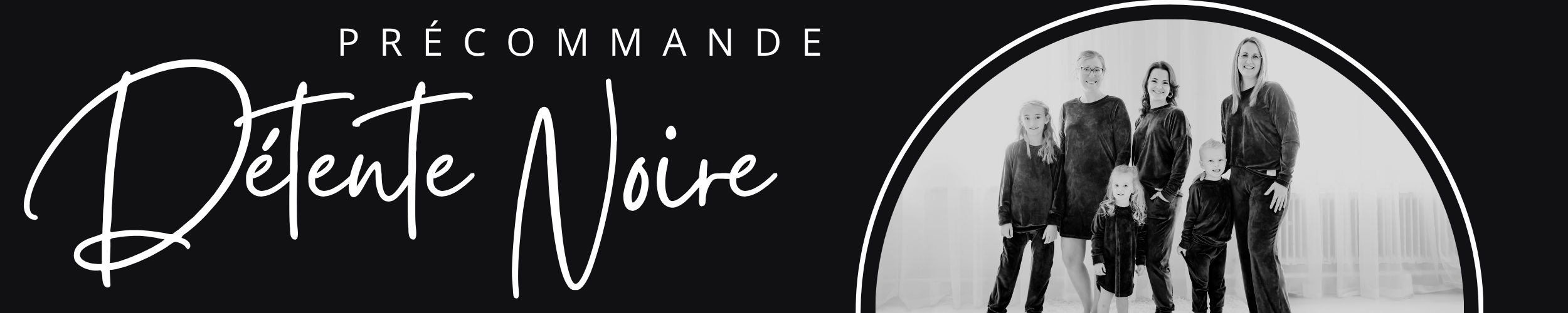 Collection DÉTENTE NOIR - Précommande 48h